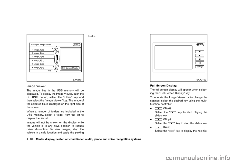 NISSAN 370Z COUPE 2015 Z34 Owners Manual �������
�> �(�G�L�W� ����� �� �� �0�R�G�H�O� �=���� �@
4-16Center display, heater, air conditioner, audio, phone and voice recognition systems
SAA2491
Image ViewerGUID-DEBE408B-3
