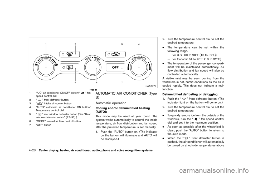 NISSAN 370Z COUPE 2015 Z34 Owners Manual �������
�> �(�G�L�W� ����� �� �� �0�R�G�H�O� �=���� �@
4-28Center display, heater, air conditioner, audio, phone and voice recognition systems
SAA2876
Type B1. ªA/Cº air condit