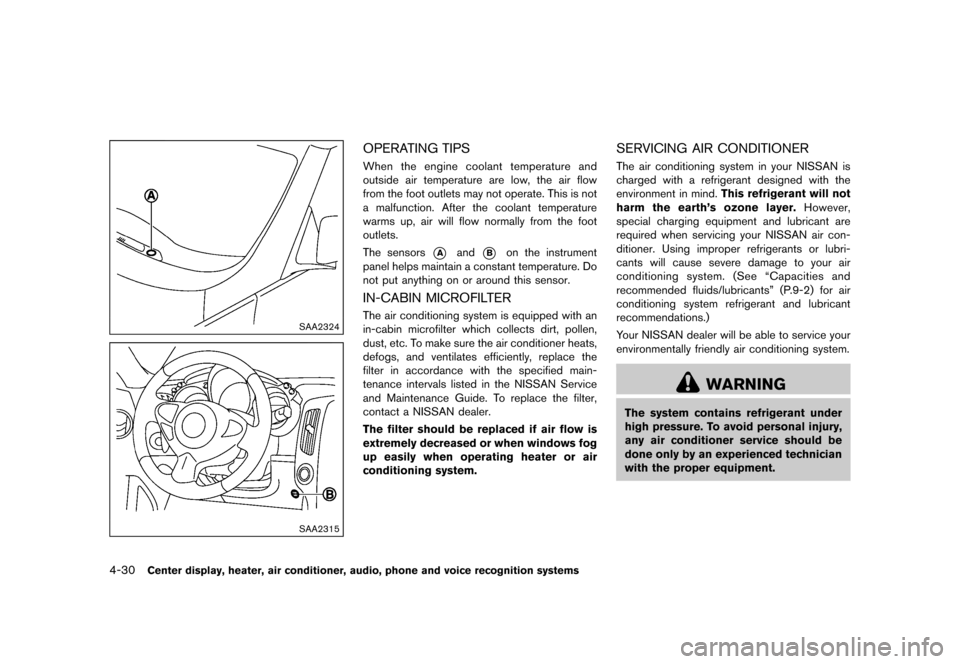 NISSAN 370Z COUPE 2015 Z34 Service Manual �������
�> �(�G�L�W� ����� �� �� �0�R�G�H�O� �=���� �@
4-30Center display, heater, air conditioner, audio, phone and voice recognition systems
SAA2324
SAA2315
OPERATING TIPSGUID-