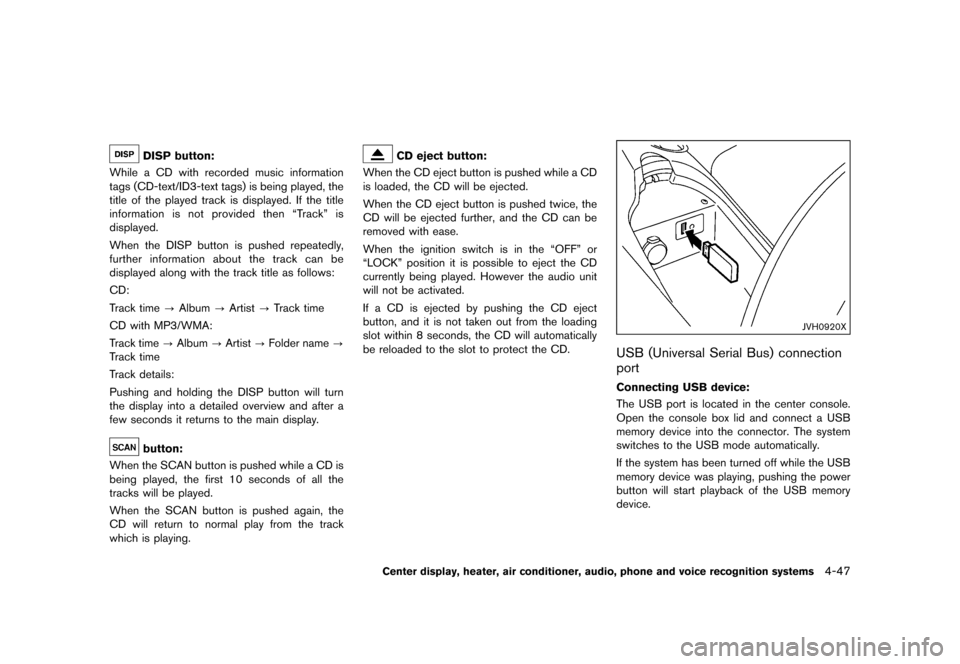 NISSAN 370Z COUPE 2015 Z34 Owners Manual �������
�> �(�G�L�W� ����� �� �� �0�R�G�H�O� �=���� �@
DISP button:GUID-D73A39BF-43C8-459F-9C24-47B7F579C407While a CD with recorded music information
tags (CD-text/ID3-text tags