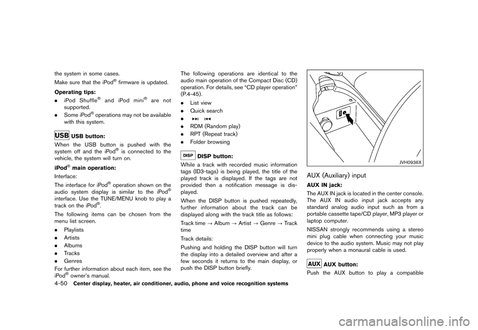 NISSAN 370Z COUPE 2015 Z34 Owners Manual �������
�> �(�G�L�W� ����� �� �� �0�R�G�H�O� �=���� �@
4-50Center display, heater, air conditioner, audio, phone and voice recognition systems
the system in some cases.
Make sure