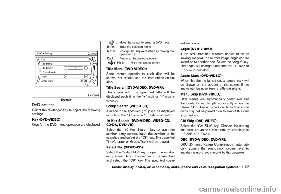 NISSAN 370Z COUPE 2015 Z34 Owners Manual �������
�> �(�G�L�W� ����� �� �� �0�R�G�H�O� �=���� �@
SAA2498
Example
DVD settingsGUID-F4107316-1247-49EB-AB7E-B2CBAEA44EADSelect the ªSettingsº key to adjust the following
se