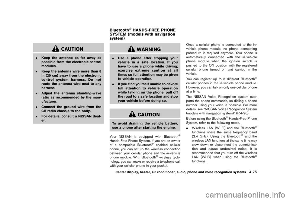 NISSAN 370Z COUPE 2015 Z34 Service Manual �������
�> �(�G�L�W� ����� �� �� �0�R�G�H�O� �=���� �@
CAUTION
.Keep the antenna as far away as
possible from the electronic control
modules.
. Keep the antenna wire more than 8
