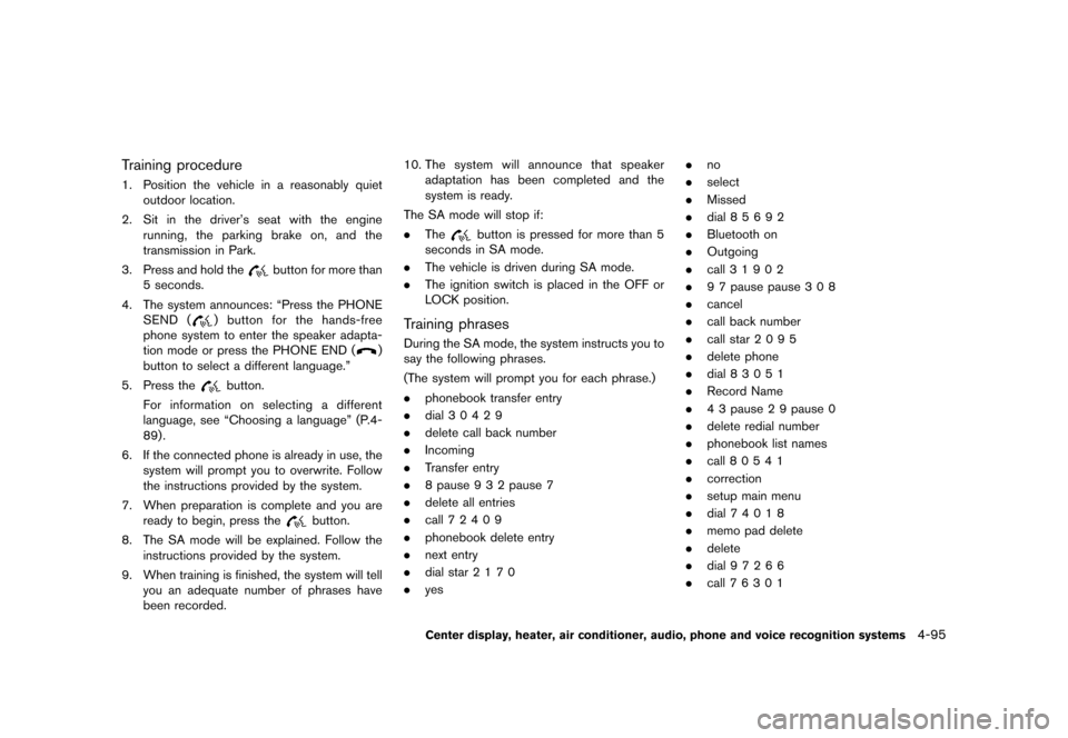 NISSAN 370Z COUPE 2015 Z34 Service Manual �������
�> �(�G�L�W� ����� �� �� �0�R�G�H�O� �=���� �@
Training procedureGUID-CC68F582-AF8B-439B-9AAB-18C342AFE7531. Position the vehicle in a reasonably quietoutdoor location.
2