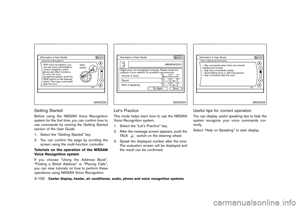 NISSAN 370Z COUPE 2015 Z34 Owners Manual �������
�> �(�G�L�W� ����� �� �� �0�R�G�H�O� �=���� �@
4-100Center display, heater, air conditioner, audio, phone and voice recognition systems
SAA2532
Getting StartedGUID-44B15F