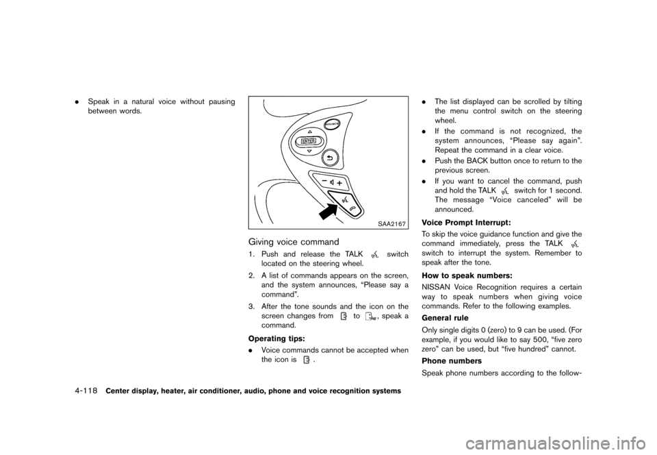 NISSAN 370Z COUPE 2015 Z34 Owners Manual �������
�> �(�G�L�W� ����� �� �� �0�R�G�H�O� �=���� �@
4-118Center display, heater, air conditioner, audio, phone and voice recognition systems
.Speak in a natural voice without 
