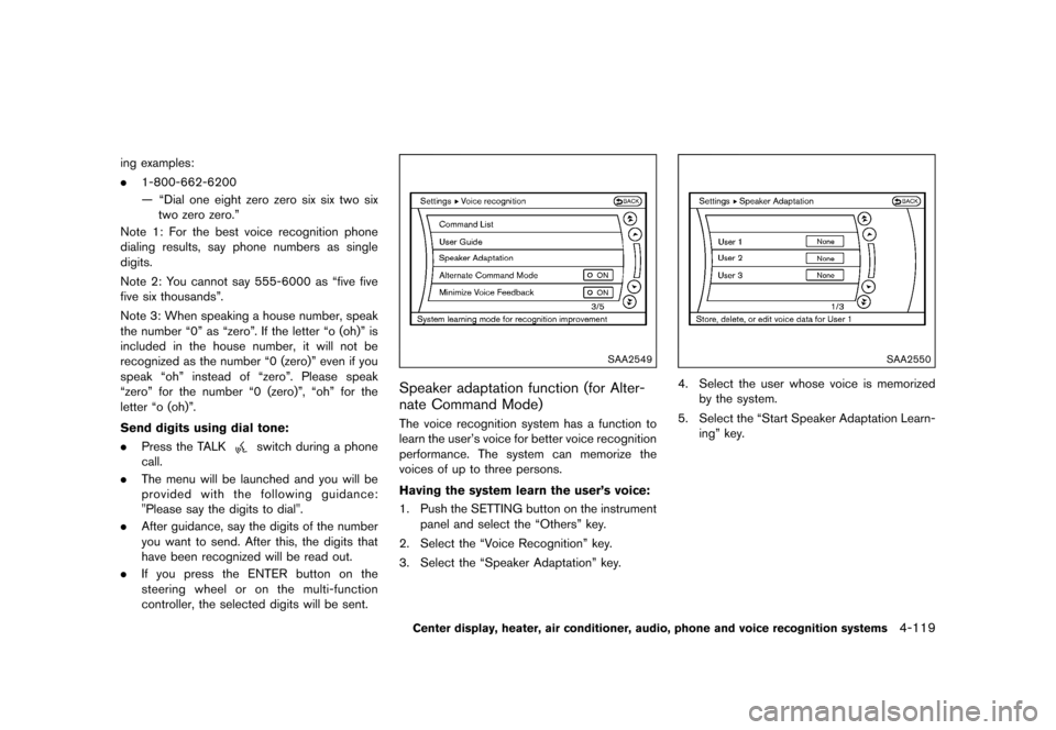 NISSAN 370Z COUPE 2015 Z34 Owners Manual �������
�> �(�G�L�W� ����� �� �� �0�R�G�H�O� �=���� �@
ing examples:
.1-800-662-6200
Ð ªDial one eight zero zero six six two six
two zero zero.º
Note 1: For the best voice rec