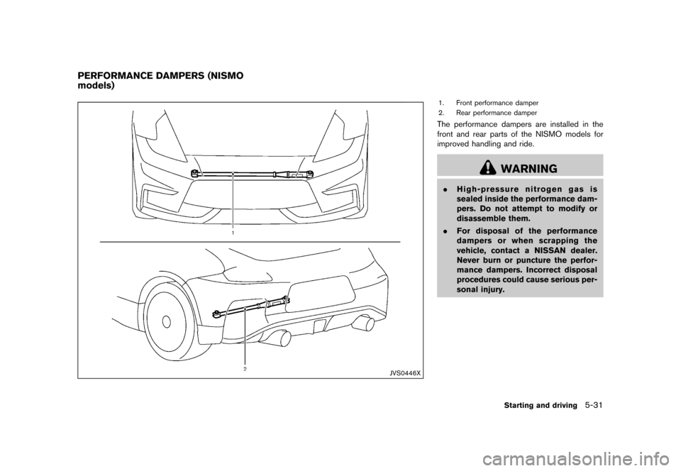 NISSAN 370Z COUPE 2015 Z34 Owners Manual �������
�> �(�G�L�W� ����� �� �� �0�R�G�H�O� �=���� �@
GUID-B474243D-BFA3-4375-B3E1-76ACD464F8A1
JVS0446X
1. Front performance damper
2. Rear performance damper
The performance d