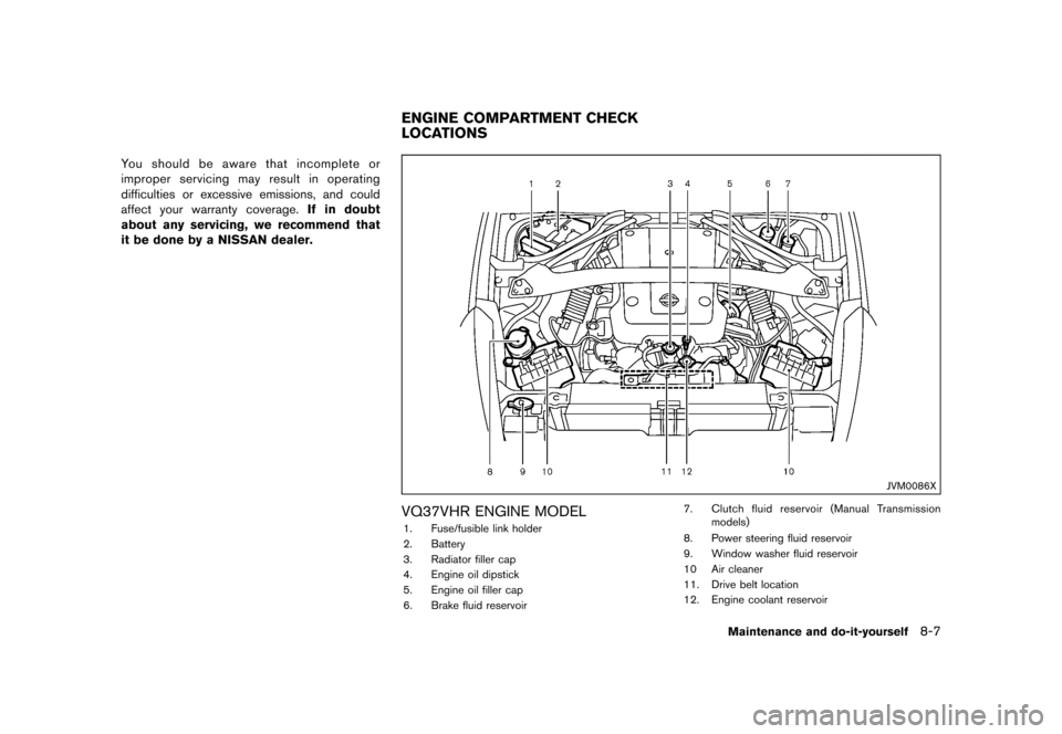 NISSAN 370Z COUPE 2015 Z34 User Guide �������
�> �(�G�L�W� ����� �� �� �0�R�G�H�O� �=���� �@
You should be aware that incomplete or
improper servicing may result in operating
difficulties or excessive emissions, and 
