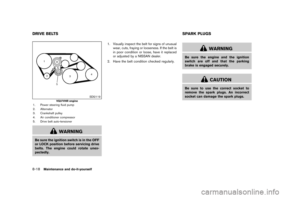 NISSAN 370Z COUPE 2015 Z34 Service Manual �������
�> �(�G�L�W� ����� �� �� �0�R�G�H�O� �=���� �@
8-18Maintenance and do-it-yourself
GUID-2047FD3D-84FD-4AD4-8B8B-B67836FDF1A5
SDI2119
VQ37VHR engine
1. Power steering fluid