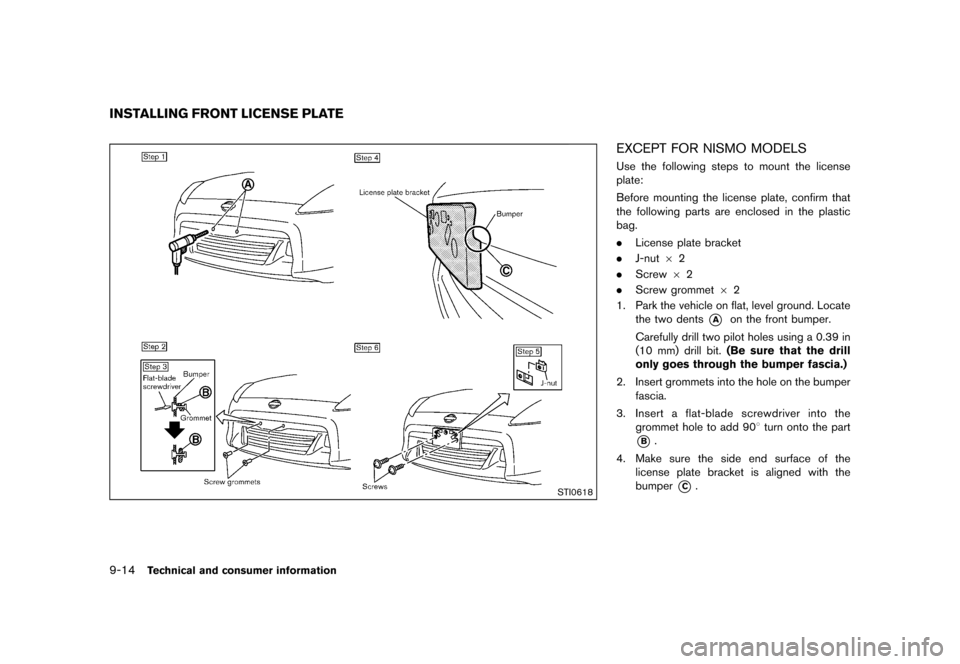 NISSAN 370Z COUPE 2015 Z34 Owners Manual �������
�> �(�G�L�W� ����� �� �� �0�R�G�H�O� �=���� �@
9-14Technical and consumer information
GUID-EE7C80C4-B353-439A-8C3D-D420AEC139DF
STI0618
EXCEPT FOR NISMO MODELSGUID-86885E