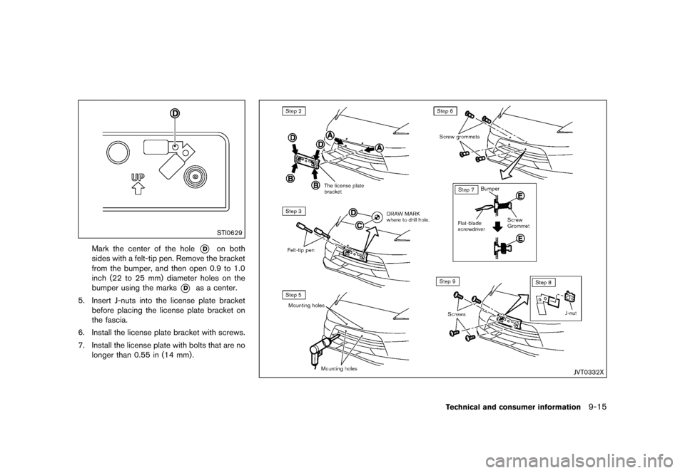 NISSAN 370Z COUPE 2015 Z34 Owners Manual �������
�> �(�G�L�W� ����� �� �� �0�R�G�H�O� �=���� �@
STI0629
Mark the center of the hole*Don both
sides with a felt-tip pen. Remove the bracket
from the bumper, and then open 0
