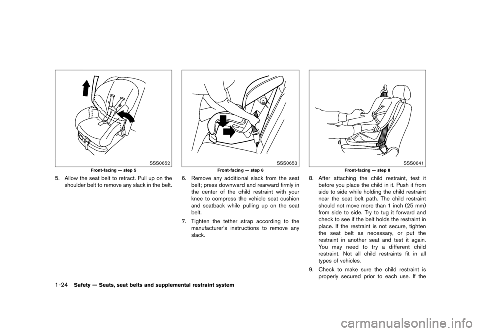 NISSAN 370Z COUPE 2015 Z34 Service Manual ������
�> �(�G�L�W� ����� �� �� �0�R�G�H�O� �=���� �@
1-24Safety Ð Seats, seat belts and supplemental restraint system
SSS0652
Front-facing Ð step 5
5. Allow the seat belt to re