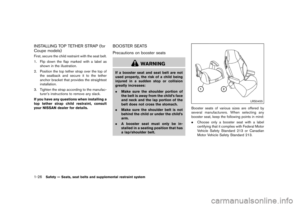 NISSAN 370Z COUPE 2015 Z34 Service Manual ������
�> �(�G�L�W� ����� �� �� �0�R�G�H�O� �=���� �@
1-26Safety Ð Seats, seat belts and supplemental restraint system
INSTALLING TOP TETHER STRAP (for
Coupe models)
GUID-58544DF