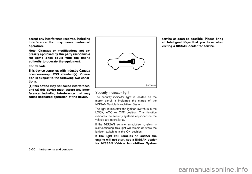 NISSAN 370Z COUPE 2015 Z34 Owners Guide ������
�> �(�G�L�W� ����� �� �� �0�R�G�H�O� �=���� �@
2-30Instruments and controls
accept any interference received, including
interference that may cause undesired
operation.
Not