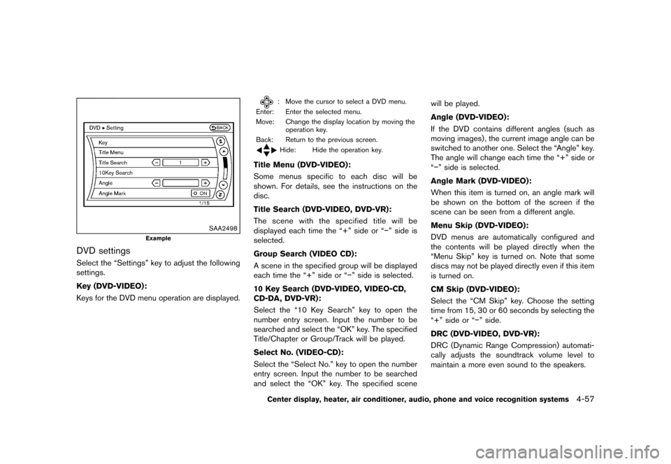 NISSAN 370Z ROADSTER 2015 Z34 Owners Manual        
 >  ( G L W               0 R G H O   =      @
SAA2498
Example
DVD settingsGUID-F4107316-1247-49EB-AB7E-B2CBAEA44EADSelect the ªSettingsº key to adjust the following
se