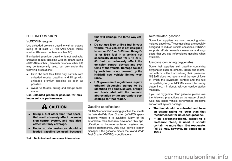 NISSAN 370Z ROADSTER 2015 Z34 Owners Manual �������
�> �(�G�L�W� ����� �� �� �0�R�G�H�O� �=���� �@
9-4Technical and consumer information
FUEL INFORMATIONGUID-BA85EEE0-9A81-4211-8927-2E98DFC15FE1
VQ37VHR engineGUID-1D69ED9E