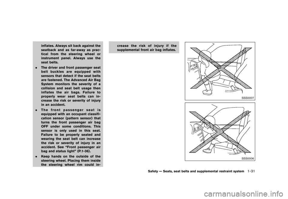 NISSAN 370Z ROADSTER 2015 Z34 Workshop Manual ������
�> �(�G�L�W� ����� �� �� �0�R�G�H�O� �=���� �@
inflates. Always sit back against the
seatback and as far-away as prac-
tical from the steering wheel or
instrument panel. Al