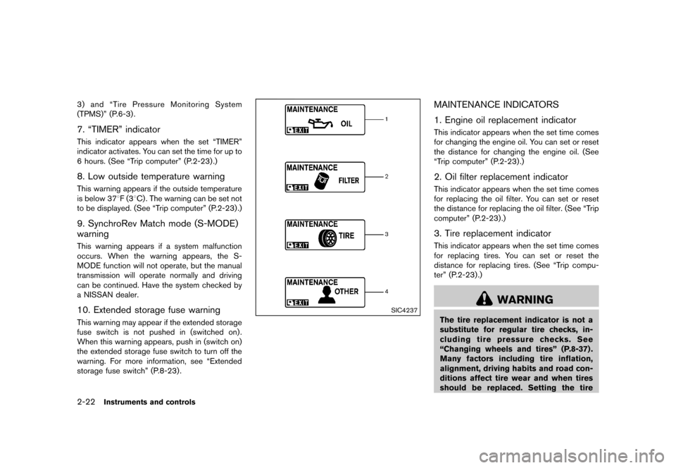 NISSAN 370Z ROADSTER 2015 Z34 User Guide ������
�> �(�G�L�W� ����� �� �� �0�R�G�H�O� �=���� �@
2-22Instruments and controls
3) and ªTire Pressure Monitoring System
(TPMS)º (P.6-3) .
7. ªTIMERº indicatorGUID-18E114C8-