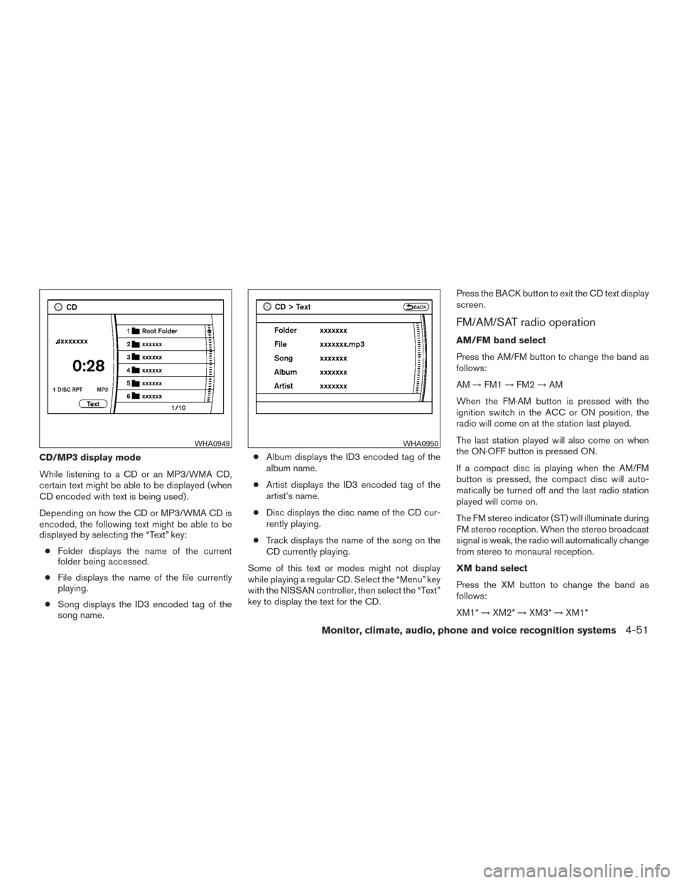 NISSAN ARMADA 2015 1.G Owners Manual CD/MP3 display mode
While listening to a CD or an MP3/WMA CD,
certain text might be able to be displayed (when
CD encoded with text is being used) .
Depending on how the CD or MP3/WMA CD is
encoded, t