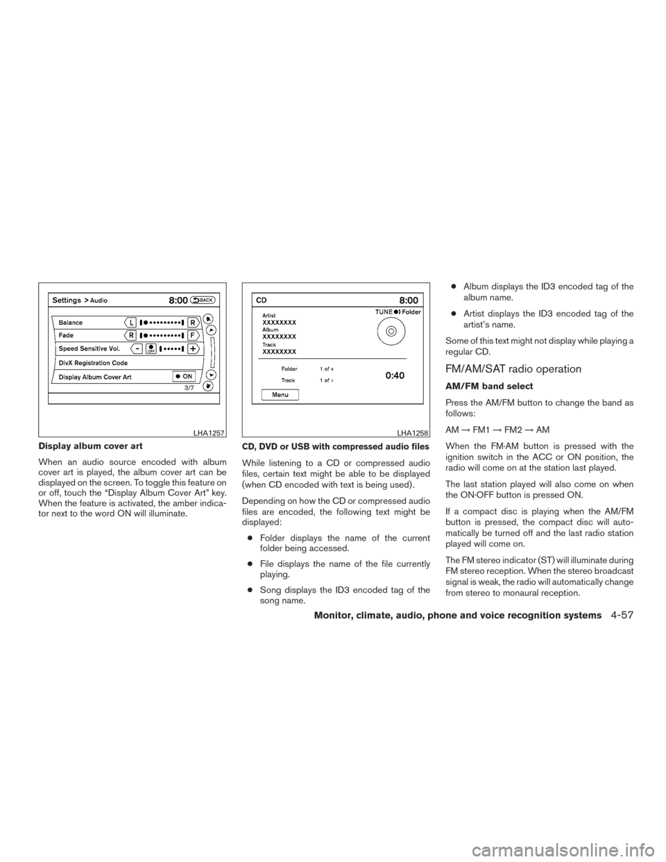 NISSAN ARMADA 2015 1.G User Guide Display album cover art
When an audio source encoded with album
cover art is played, the album cover art can be
displayed on the screen. To toggle this feature on
or off, touch the “Display Album Co