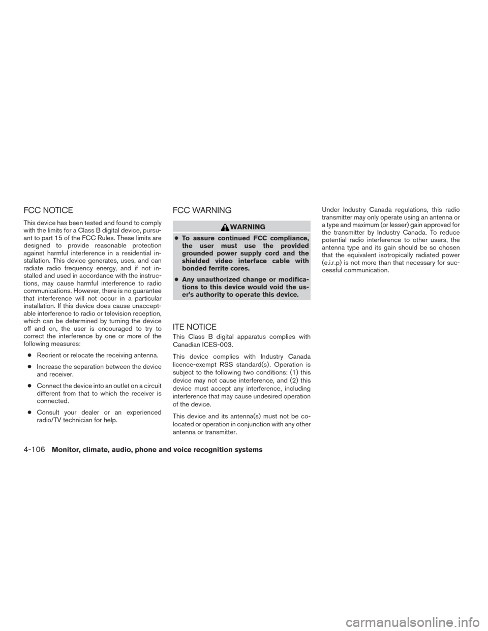 NISSAN ARMADA 2015 1.G Owners Manual FCC NOTICE
This device has been tested and found to comply
with the limits for a Class B digital device, pursu-
ant to part 15 of the FCC Rules. These limits are
designed to provide reasonable protect