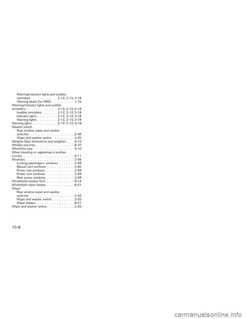 NISSAN ARMADA 2015 1.G Owners Manual Warning/indicator lights and audible
reminders............2-12,2-13,2-18
Warning labels (for SRS) ..........1-72
Warning/indicator lights and audible
reminders ..............2-12,2-13,2-18
Audible rem
