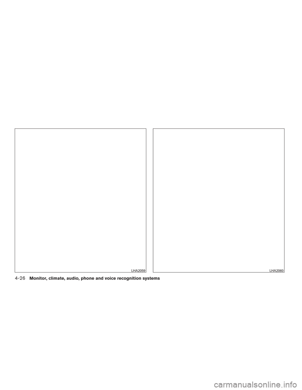 NISSAN FRONTIER 2015 D23 / 3.G Owners Manual LHA2059LHA2060
4-26Monitor, climate, audio, phone and voice recognition systems NISSAN FRONTIER 2015 D23 / 3.G Owners Manual LHA2059LHA2060
4-26Monitor, climate, audio, phone and voice recognition systems