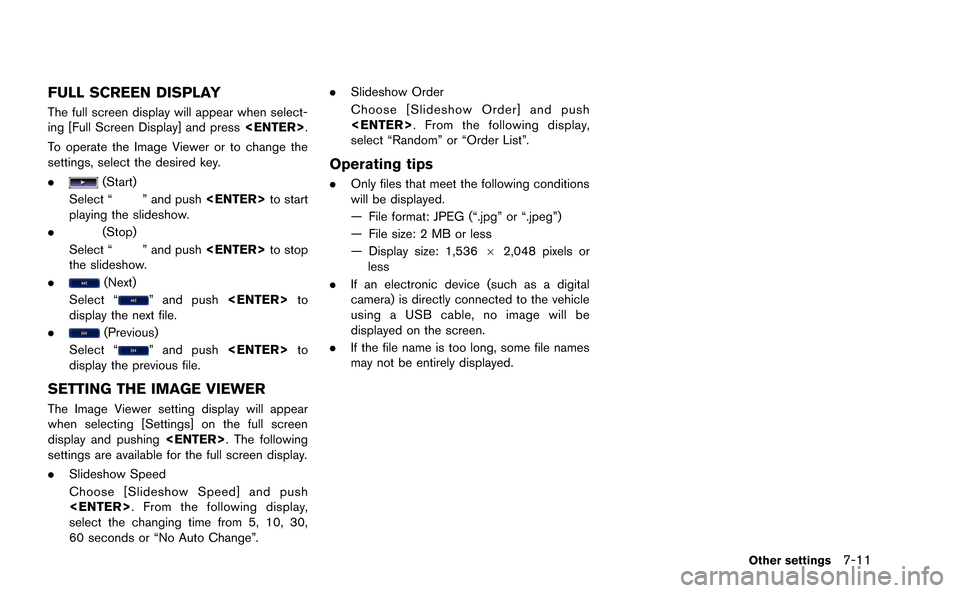 NISSAN GT-R 2015 R35 Multi Function Display Owners Manual FULL SCREEN DISPLAY
The full screen display will appear when select-
ing [Full Screen Display] and press<ENTER>.
To operate the Image Viewer or to change the
settings, select the desired key.
.
(Start