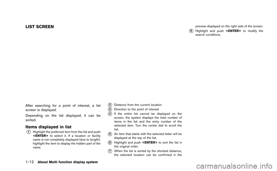 NISSAN GT-R 2015 R35 Multi Function Display Owners Manual 1-12About Multi function display system
LIST SCREEN
After searching for a point of interest, a list
screen is displayed.
Depending on the list displayed, it can be
sorted.
Items displayed in list
*1Hi