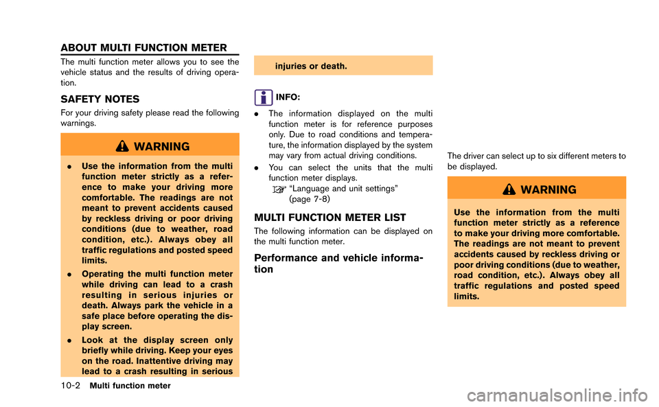 NISSAN GT-R 2015 R35 Multi Function Display Owners Manual 10-2Multi function meter
The multi function meter allows you to see the
vehicle status and the results of driving opera-
tion.
SAFETY NOTES
For your driving safety please read the following
warnings.
