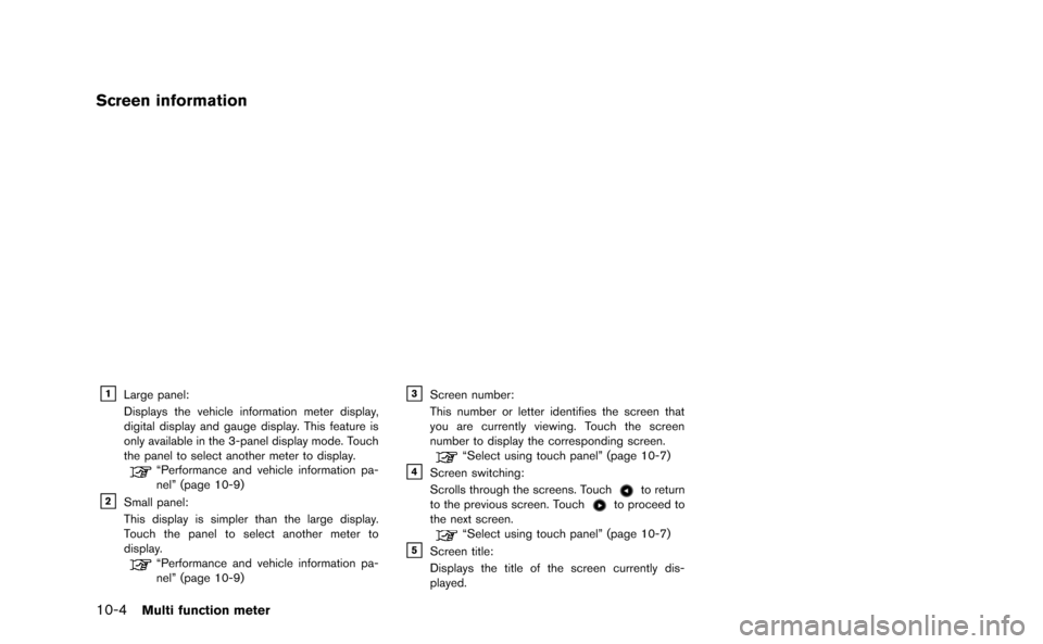 NISSAN GT-R 2015 R35 Multi Function Display Owners Manual 10-4Multi function meter
Screen information
&1Large panel:
Displays the vehicle information meter display,
digital display and gauge display. This feature is
only available in the 3-panel display mode