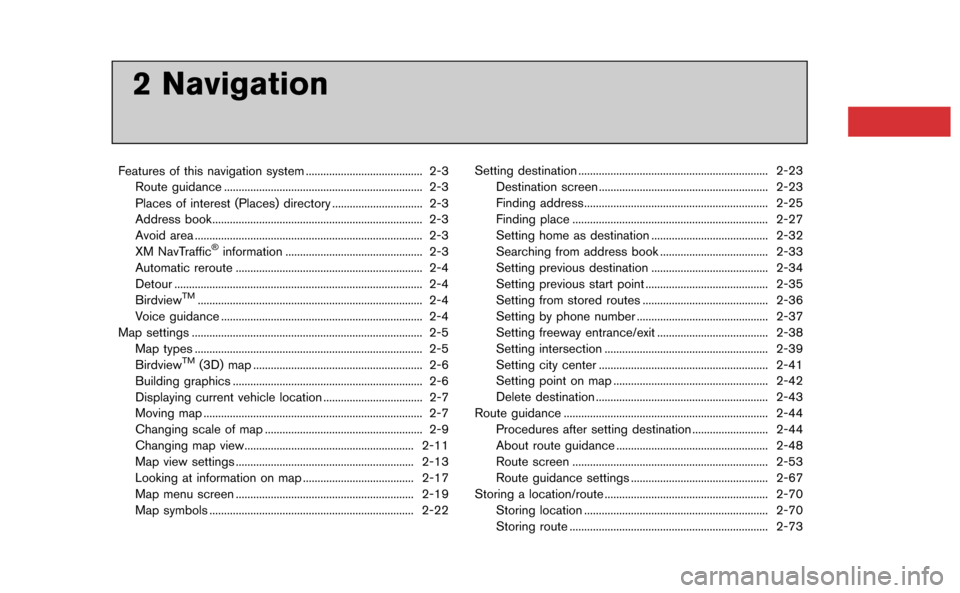 NISSAN GT-R 2015 R35 Multi Function Display Owners Manual 2 Navigation
Features of this navigation system ........................................ 2-3Route guidance .................................................................... 2-3
Places of interest (
