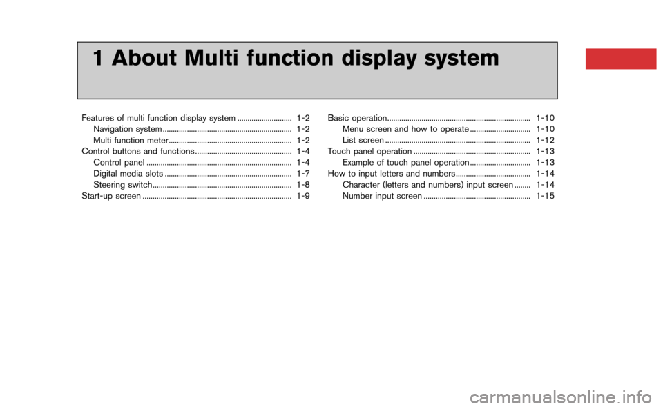 NISSAN GT-R 2015 R35 Multi Function Display Owners Manual 1 About Multi function display system
Features of multi function display system ........................... 1-2Navigation system ................................................................ 1-2
Mu