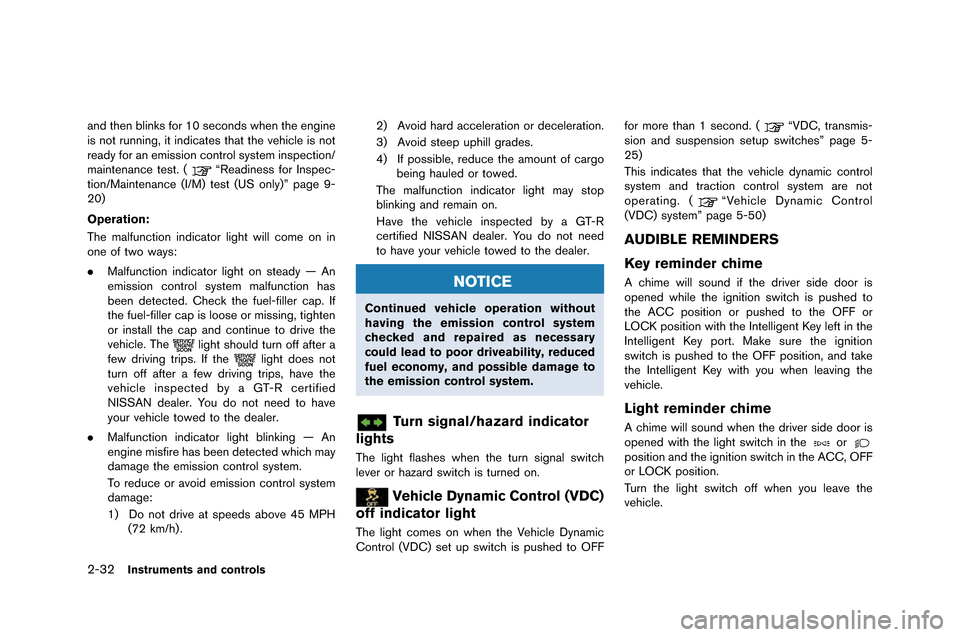 NISSAN GT-R 2015 R35 Owners Manual 2-32Instruments and controls
and then blinks for 10 se�fonds when the engine
is not running�b it indi�fates that the vehi�fle is not
ready for an emission �fontrol system inspe�ftion/
main NISSAN GT-R 2015 R35 Owners Manual 2-32Instruments and controls
and then blinks for 10 se�fonds when the engine
is not running�b it indi�fates that the vehi�fle is not
ready for an emission �fontrol system inspe�ftion/
main