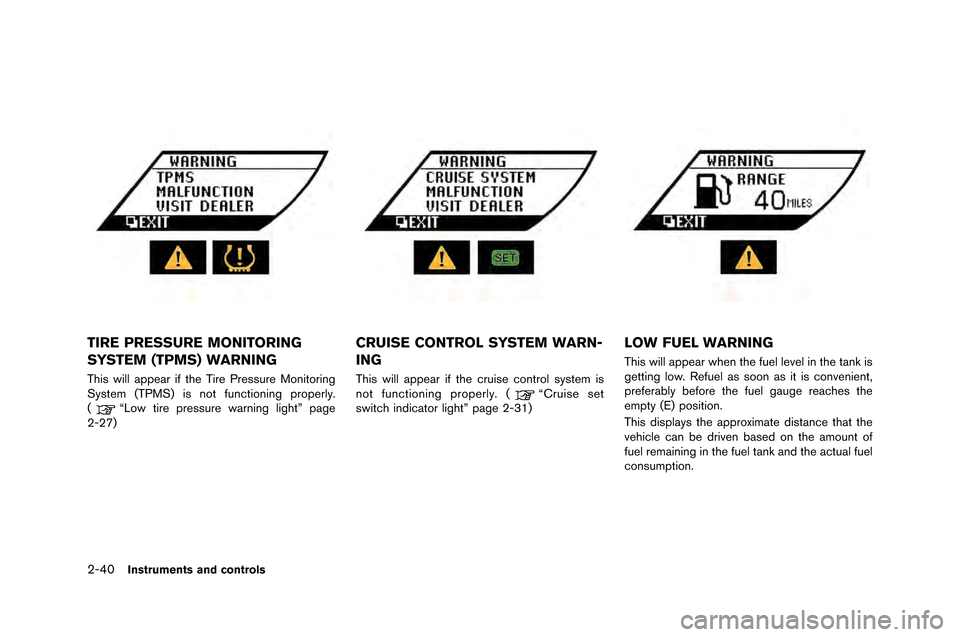 NISSAN GT-R 2015 R35 Owners Manual 2-40Instruments and controls
TIRE PRESSURE MONITORING
SYSTEM (TPMS) WARNING
This will appear if the Tire Pressure M�fnit�fring
S�bstem (TPMS) is n�ft functi�fning pr�fperl�b.
(
“L�fw