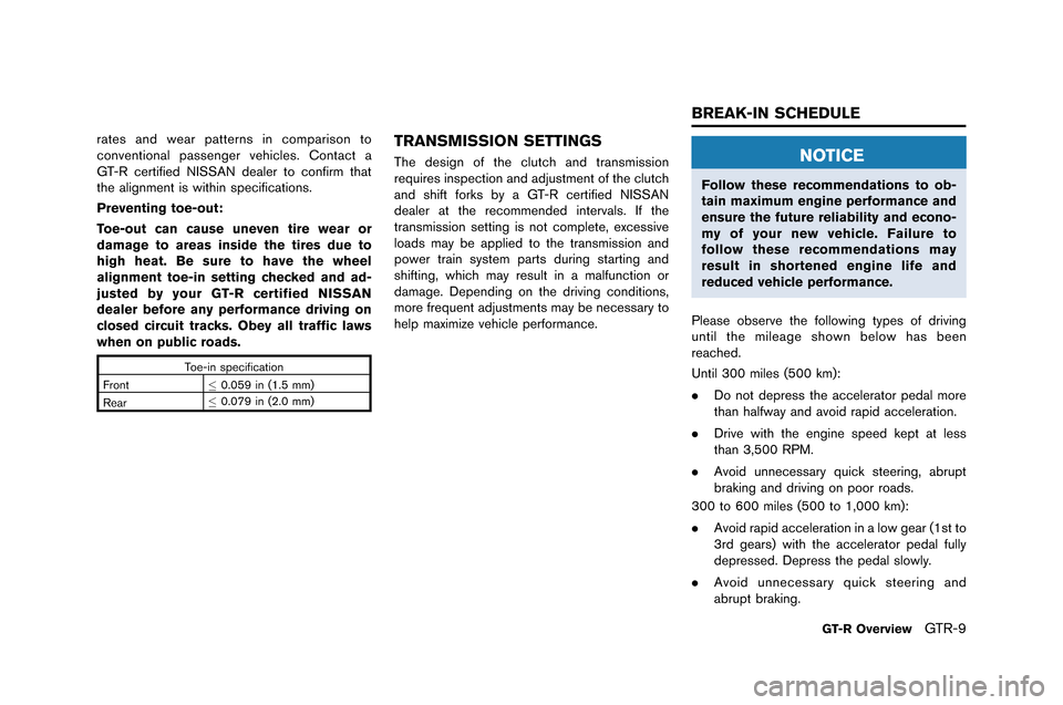 NISSAN GT-R 2015 R35 User Guide rates and wear patterns in comparison to
conventional passenger vehicles. Contact a
�fT-R certi�bied NISSAN dealer to con�birm that
the alignment is within speci�bications.
Preventing toe-out: NISSAN GT-R 2015 R35 User Guide rates and wear patterns in comparison to
conventional passenger vehicles. Contact a
�fT-R certi�bied NISSAN dealer to con�birm that
the alignment is within speci�bications.
Preventing toe-out: