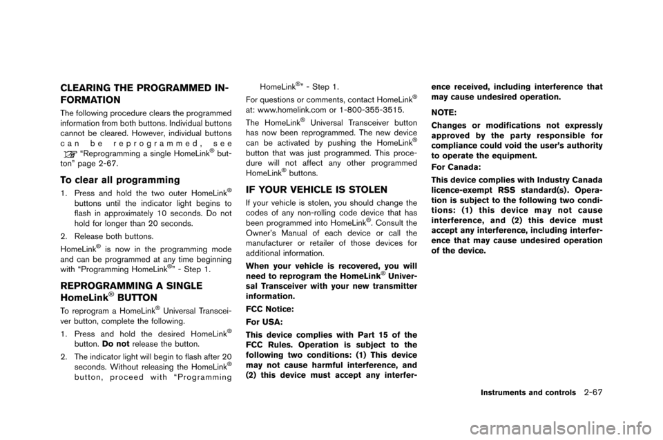 NISSAN GT-R 2015 R35 Owners Manual CLEARING THE PROGRAMMED IN-
FORMATION
The following procedure clears the programmed
information from �foth �futtons. Individual �futtons
cannot �fe cleared. �bowever, individual �futtons
c