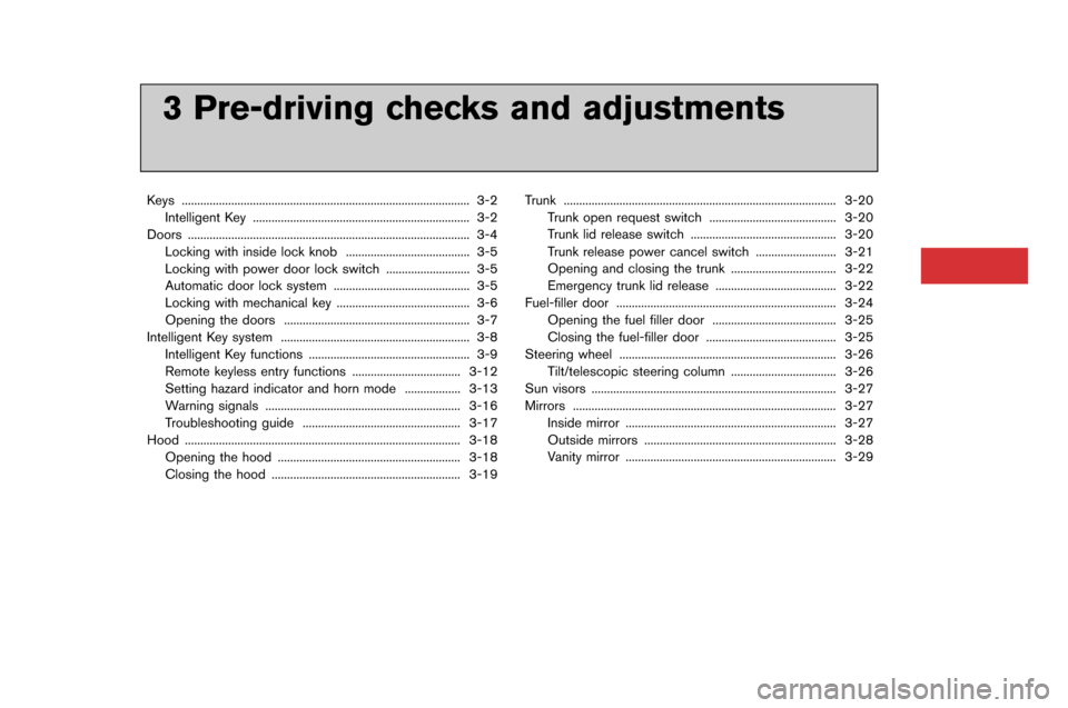 NISSAN GT-R 2015 R35 User Guide 3 Pre-driving checks and adjustments
Keys..................�L..................�L..................�L..................�L..................�L... 3-2
Intelligent Key ..................�L...