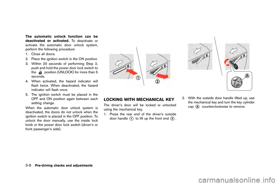 NISSAN GT-R 2015 R35 Owners Manual 3-6Pre-driving checks and adjustments
The automatic unlock function can be
deactivated or activated.To deactivate or
activate the automatic door unlock �fy�ftem,
per�borm the �bollowing proced NISSAN GT-R 2015 R35 Owners Manual 3-6Pre-driving checks and adjustments
The automatic unlock function can be
deactivated or activated.To deactivate or
activate the automatic door unlock �fy�ftem,
per�borm the �bollowing proced