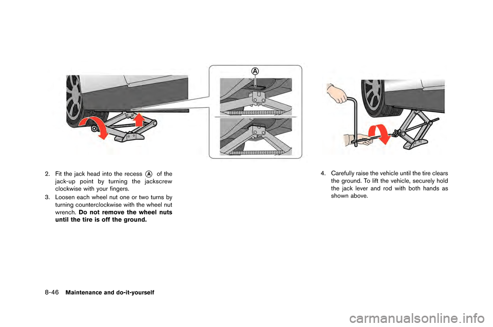 NISSAN GT-R 2015 R35 Owners Manual 8-46Maintenance and do-it-yourself
2. Fit the jack head into the rece\f\f*Aof the
jack-up point \by turning the jack\fcrew
clockwi\fe with your finger\f.
3. Loo\fen each wheel nut one or two turn\f \b NISSAN GT-R 2015 R35 Owners Manual 8-46Maintenance and do-it-yourself
2. Fit the jack head into the rece\f\f*Aof the
jack-up point \by turning the jack\fcrew
clockwi\fe with your finger\f.
3. Loo\fen each wheel nut one or two turn\f \b