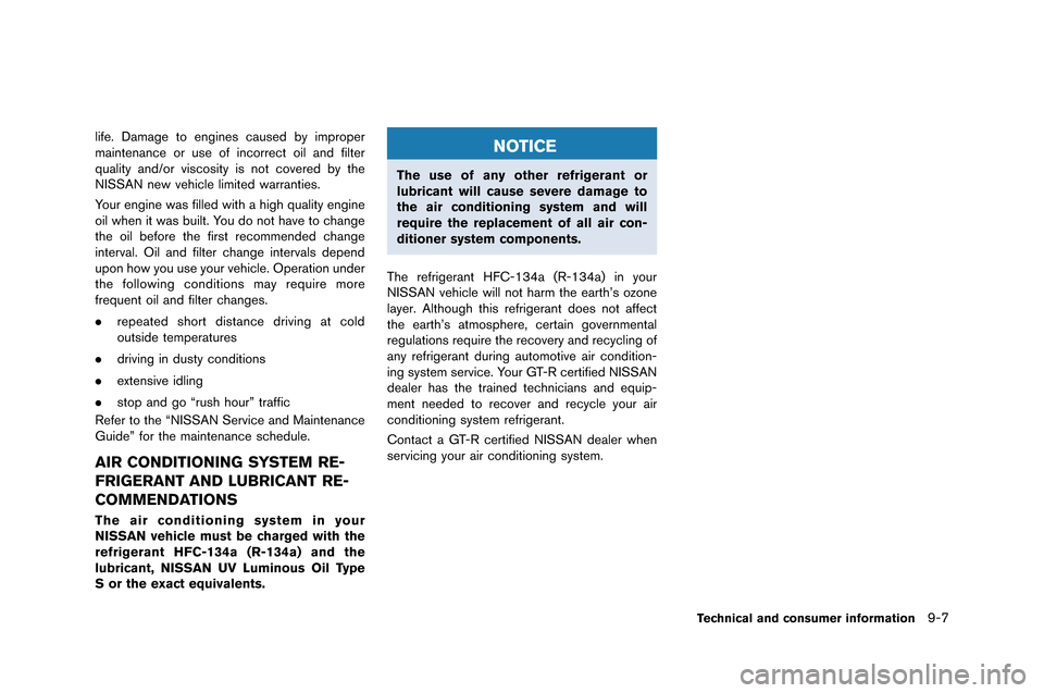 NISSAN GT-R 2015 R35 Owners Manual life. Damage to engines caused by imp�fope�f
maintenance o�f use of inco�f�fect oil and filte�f
quality and/o�f viscosity is not cove�fed by t�be
NISSAN new ve�bicle limited wa�f NISSAN GT-R 2015 R35 Owners Manual life. Damage to engines caused by imp�fope�f
maintenance o�f use of inco�f�fect oil and filte�f
quality and/o�f viscosity is not cove�fed by t�be
NISSAN new ve�bicle limited wa�f