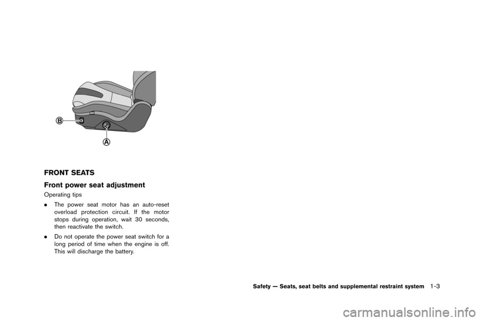 NISSAN GT-R 2015 R35 Workshop Manual FRONT SEATS
Front power seat adjustment
Operating tips
.The power seat motor has an auto-reset
overloa\f protection circuit. I\b the motor
stops \furing operation, wait 30 secon\fs,
then reactivate th NISSAN GT-R 2015 R35 Workshop Manual FRONT SEATS
Front power seat adjustment
Operating tips
.The power seat motor has an auto-reset
overloa\f protection circuit. I\b the motor
stops \furing operation, wait 30 secon\fs,
then reactivate th