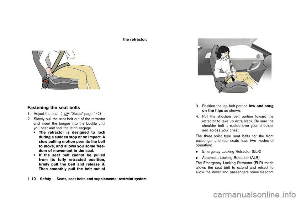 NISSAN GT-R 2015 R35 Workshop Manual 1-10Safety — Seats, seat belts and supplemental restraint system
Fastening the seat belts
1. Adjust the seat. (“Seats” page 1-�f)
�f. Slo�bly pull the seat belt out of the retractor and in NISSAN GT-R 2015 R35 Workshop Manual 1-10Safety — Seats, seat belts and supplemental restraint system
Fastening the seat belts
1. Adjust the seat. (“Seats” page 1-�f)
�f. Slo�bly pull the seat belt out of the retractor and in