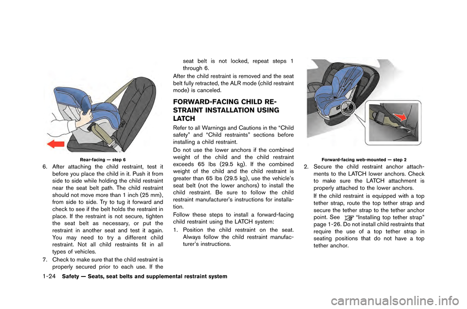 NISSAN GT-R 2015 R35 Manual PDF 1-24Safety — Seats, seat belts and supplemental restraint system
Rear-facing — step 6
6. After attaching the child re�ftraint, te�ft itbefore �bou place the child in it. Pu�fh it from
�f