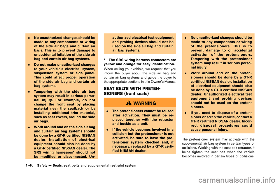 NISSAN GT-R 2015 R35 Owners Manual 1-46Safety — Seats, seat belts and supplemental restraint system
.No unauthorized changes should be
made to any components or wiring
of the side air bags and curtain air
bags. This is to prevent dam NISSAN GT-R 2015 R35 Owners Manual 1-46Safety — Seats, seat belts and supplemental restraint system
.No unauthorized changes should be
made to any components or wiring
of the side air bags and curtain air
bags. This is to prevent dam