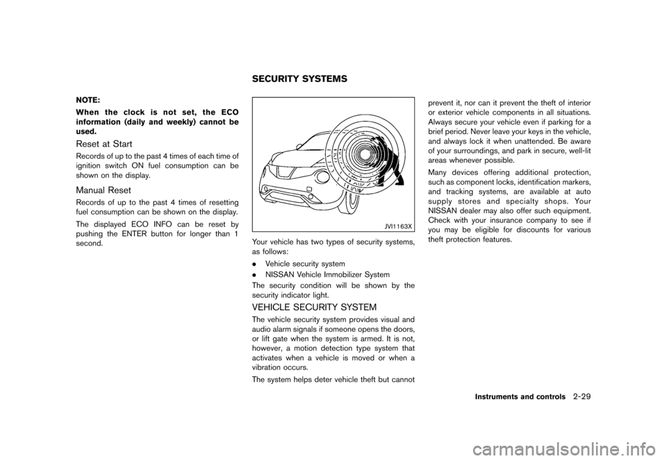 NISSAN JUKE 2015 F15 / 1.G Owners Manual  
������� 
�> �(�G�L�W� ����� ���� �0�R�G�H�O� �)�����@ 
NO TE:
When theclock isnot set, theECO
information (dailyandweekly) cannotbe
used. 
Reset atStart 
GUID-F8522 59B-B08A-4B