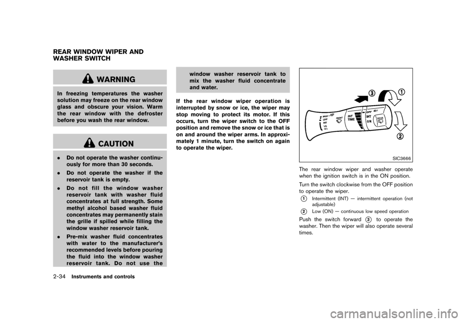 NISSAN JUKE 2015 F15 / 1.G Owners Manual  
������� 
�> �(�G�L�W� ����� ���� �0�R�G�H�O� �)�����@ 
2-34 
Instrument sand controls 
GUID-001 3655D-0D8 8-4D9F-87A B-B359910F 5671 
WARNING 
In freezing temperatures thewashe