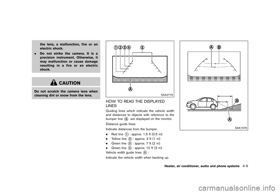 NISSAN JUKE 2015 F15 / 1.G User Guide  
������� 
�> �(�G�L�W� ����� ���� �0�R�G�H�O� �)�����@ 
the lens, amalfunction, fireoran
electric shock.
. Do not strike thecamera. Itis a
precision instrument. Otherwise,it
may