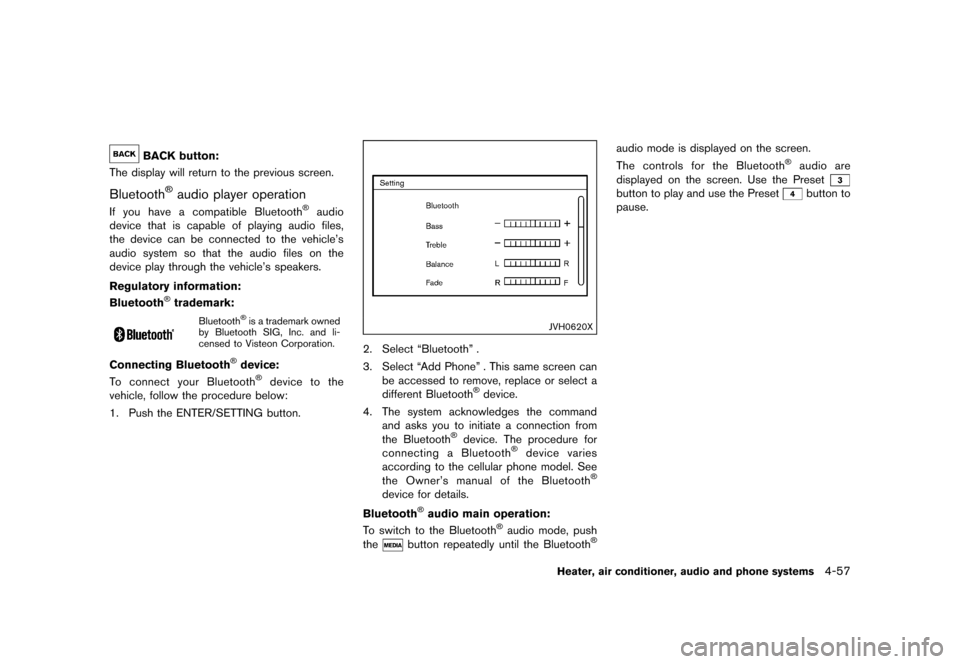 NISSAN JUKE 2015 F15 / 1.G Owners Manual  
������� 
�> �(�G�L�W� ����� ���� �0�R�G�H�O� �)�����@ 
BACK button: 
GUID-F 83C168B-173D -4313-B631-F712588C04 63 
The display willreturn tothe previous screen. 
Bluetooth 
�